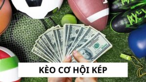 Kèo Cơ Hội Kép - Kèo Cược Hấp Dẫn Không Thể Bỏ Lỡ